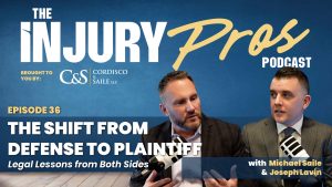 Two men in suits discuss legal topics on The Injury Pros Podcast episode titled "The Shift From Defense to Plaintiff," presented by Cordisco & Saile LLC.